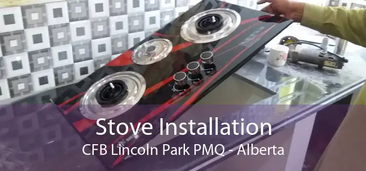 Stove Installation CFB Lincoln Park PMQ - Alberta