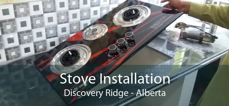 Stove Installation Discovery Ridge - Alberta