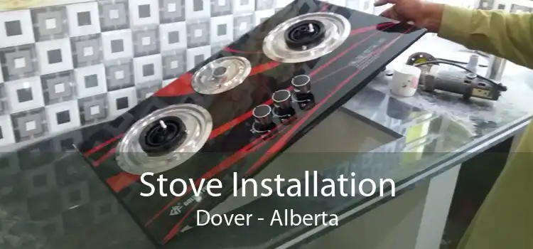 Stove Installation Dover - Alberta