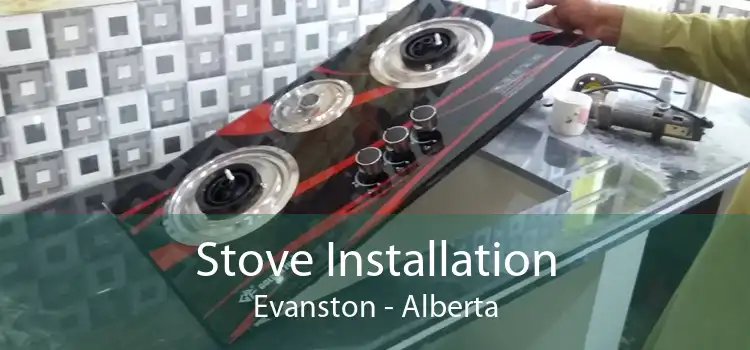 Stove Installation Evanston - Alberta