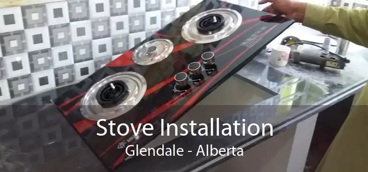 Stove Installation Glendale - Alberta