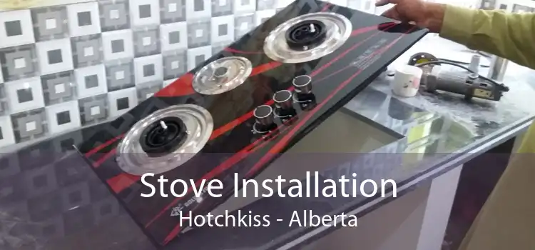 Stove Installation Hotchkiss - Alberta