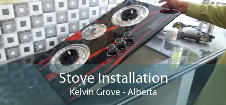 Stove Installation Kelvin Grove - Alberta
