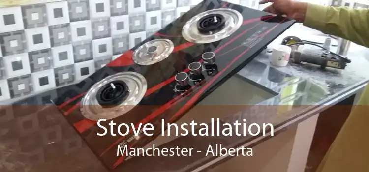 Stove Installation Manchester - Alberta