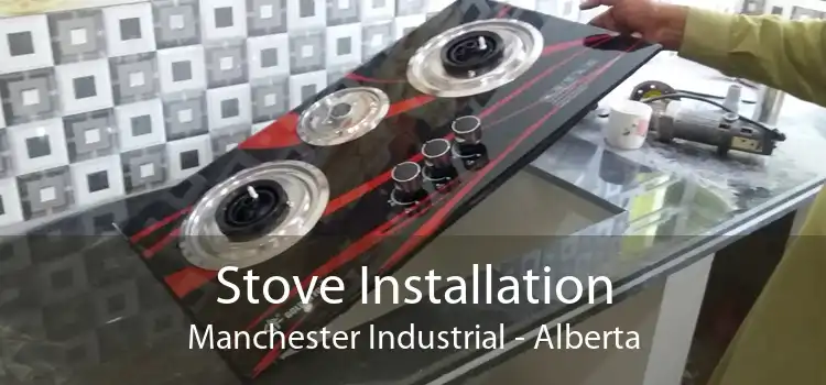 Stove Installation Manchester Industrial - Alberta