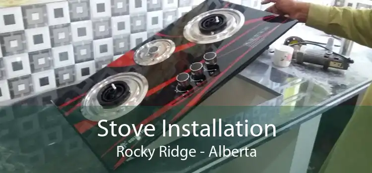 Stove Installation Rocky Ridge - Alberta