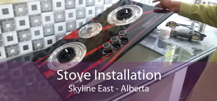 Stove Installation Skyline East - Alberta