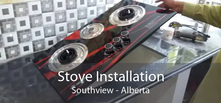 Stove Installation Southview - Alberta