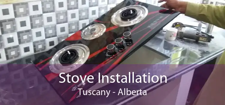 Stove Installation Tuscany - Alberta
