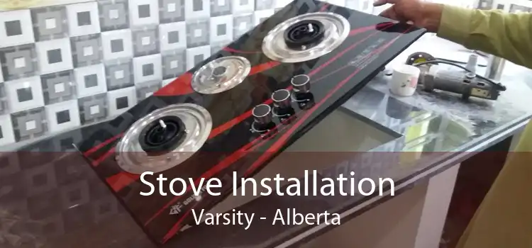 Stove Installation Varsity - Alberta
