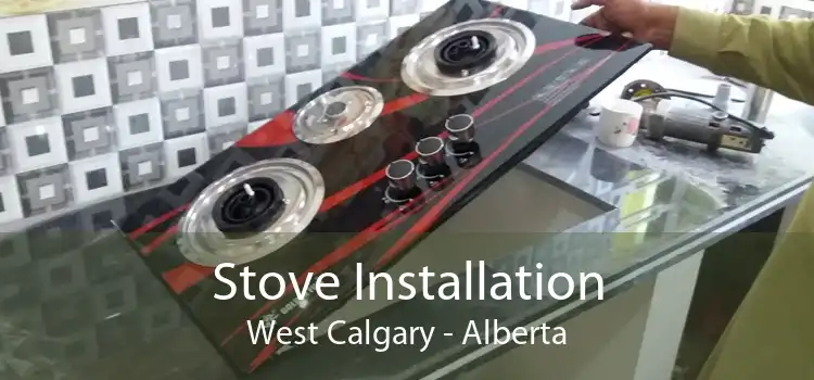 Stove Installation West Calgary - Alberta