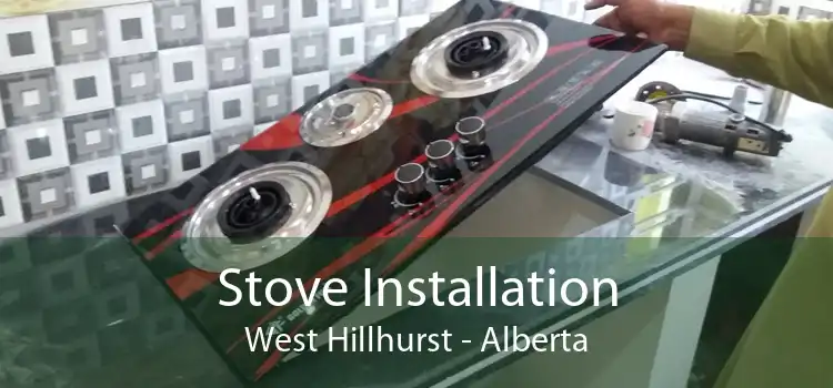 Stove Installation West Hillhurst - Alberta