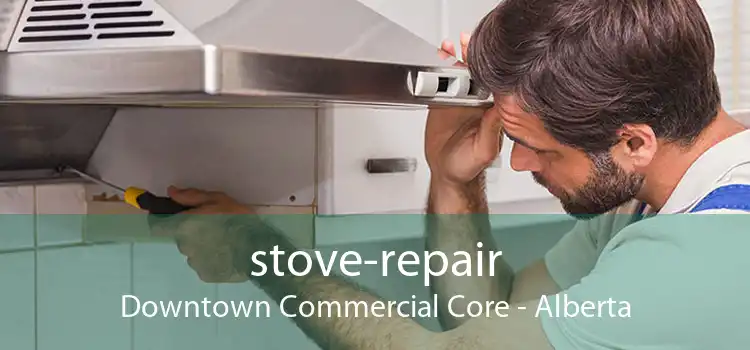 stove-repair Downtown Commercial Core - Alberta