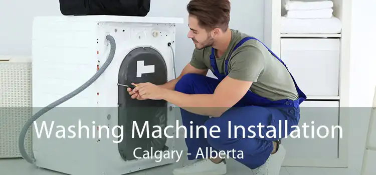 Washing Machine Installation Calgary - Alberta