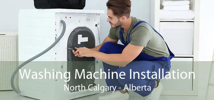 Washing Machine Installation North Calgary - Alberta