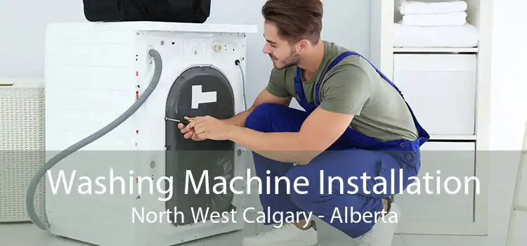 Washing Machine Installation North West Calgary - Alberta
