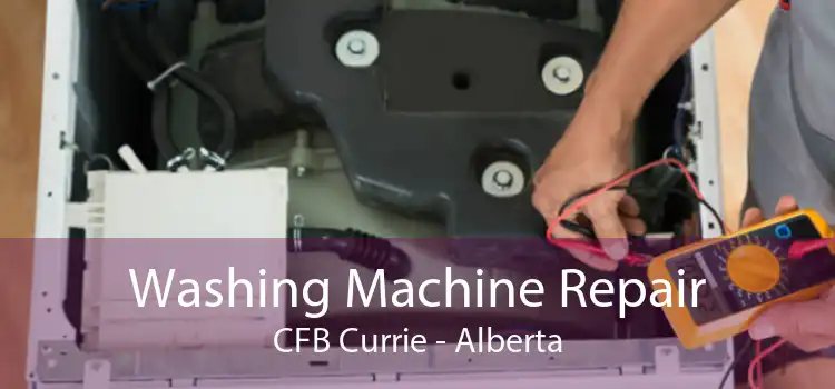 Washing Machine Repair CFB Currie - Alberta